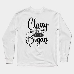 Classy with just a touch of bogan; funny; feminine; pretty; Aussie; humour; humorous; joke; classy; bogan; Australian humour; pretty; girly; Long Sleeve T-Shirt